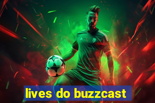 lives do buzzcast